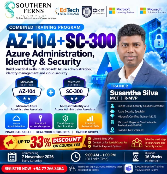 Poster for the AZ-104 + SC-300 Combined Training Programme in Azure administration, identity and security, with trainer Susantha Silva (MCT, R-MVP). Up to 33% off the course fee. Starts 7 November 2026, every Saturday from 9:00 AM to 1:00 PM Sri Lanka time, for 16 weeks, live via Microsoft Teams. Register on +94 77 266 3464.